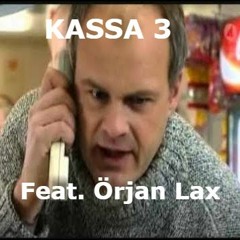 KASSA 3 (Feat. Örjan Lax)