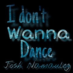 I Dont Wanna Dance (Eddie Grant) -  Josh Namauleg