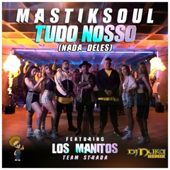 Mastiksoul - Tudo Nosso (Nada Deles)feat Los Manitos ( Dj Nuka Remix )FreeDownload