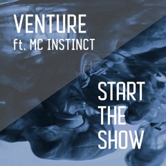Venture ft. MC Instinct - Start The Show [Free Release]