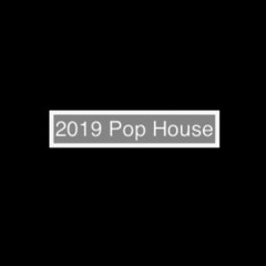 2019 Pop House Mix