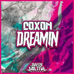 Coxon - Dreamin (OUT NOW - Bass Militia Records)