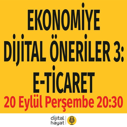 Ekonomiye Dijital Öneriler3: E-Ticaret | Bölüm8