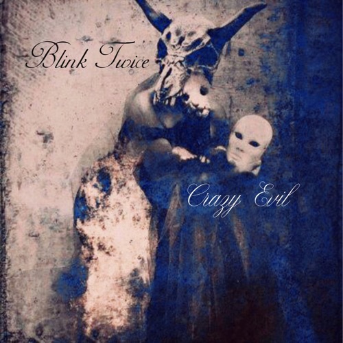 Blink Twice- Crazy Evil