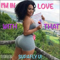 I’m In Love With That