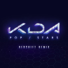 K/DA - POP/STARS (REDSHiFT Remix)