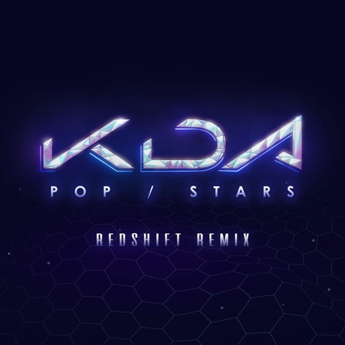 Stream K/DA - POP/STARS (REDSHiFT Remix) by REDSHiFT | Listen online for  free on SoundCloud