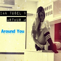 Ian Tosel & Arthur M - Around You [FREE DOWNLOAD]