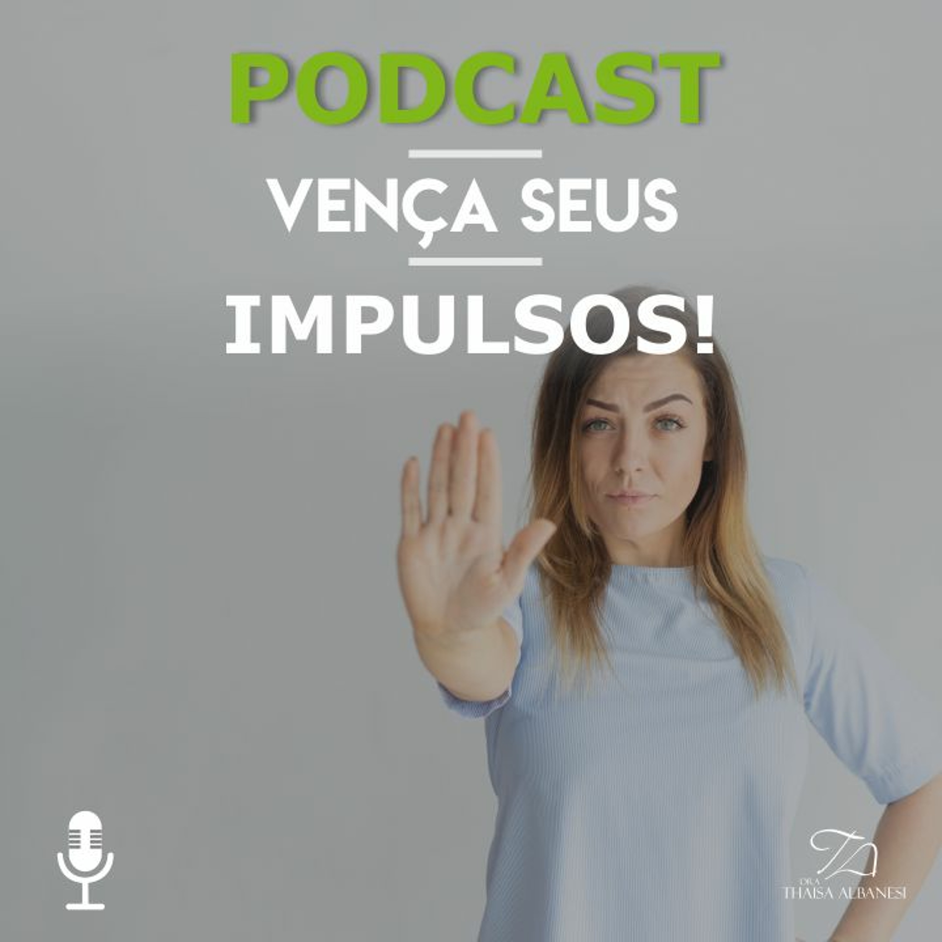 Vença Seus Impulsos! | Dra Thaisa Albanesi episode artwork