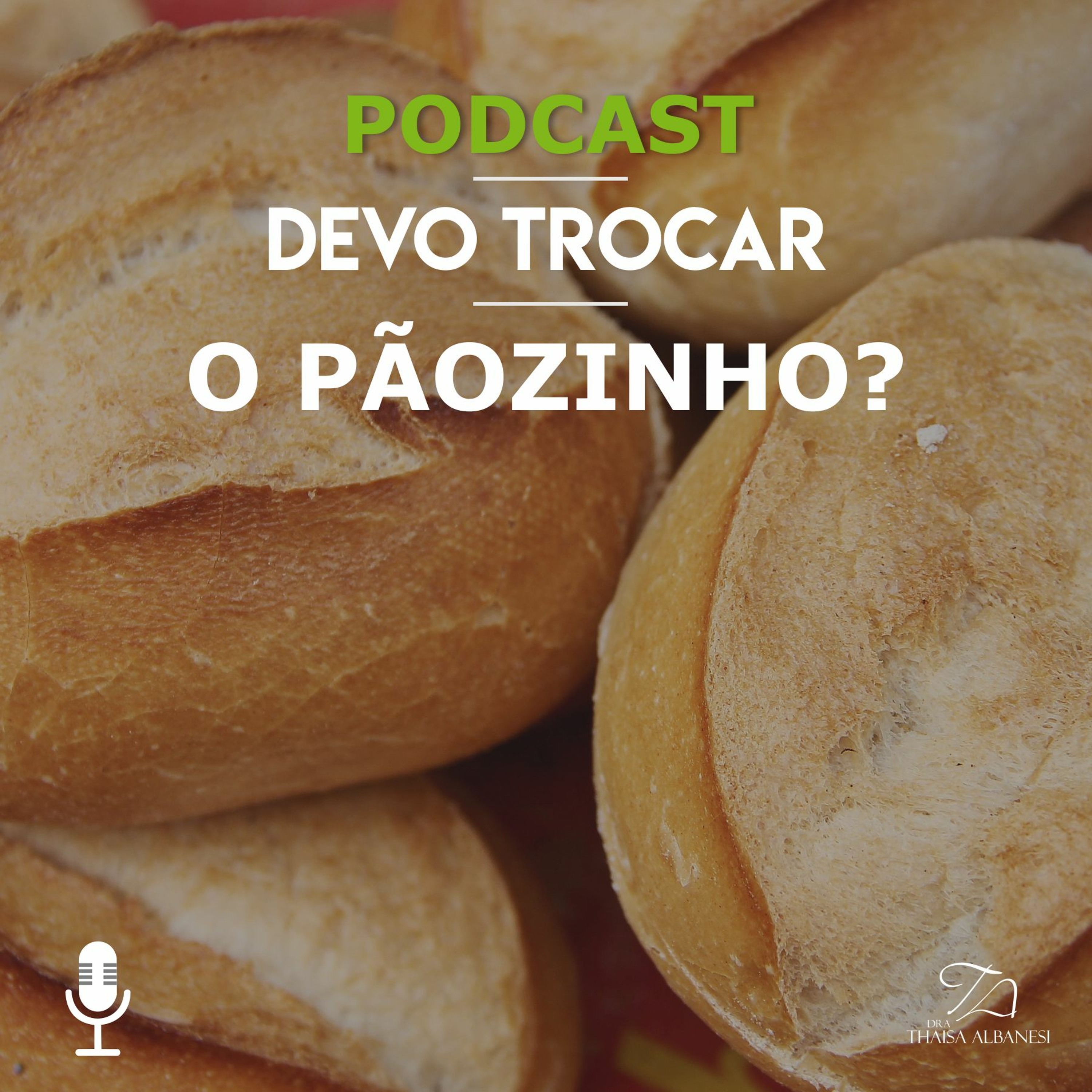 Trocar o Pãozinho no Café da Manhã? | Dra Thaisa Albanesi episode artwork