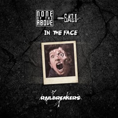 NoneOfTheAbove X SAZI - IN THE FACE [Railbreakers Exclusive]