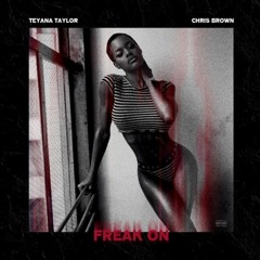 Chris Brown & Teyana Taylor - Freak On (Unreleased Version)