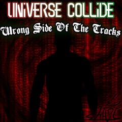 .:Universe Collide - Wrong Side Of The Tracks:.