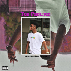 Too Prolific. (Prod. Gully Seth)