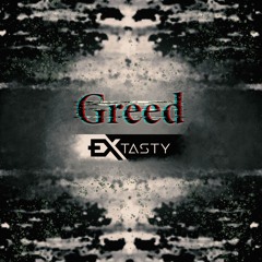 EXtasty - Greed