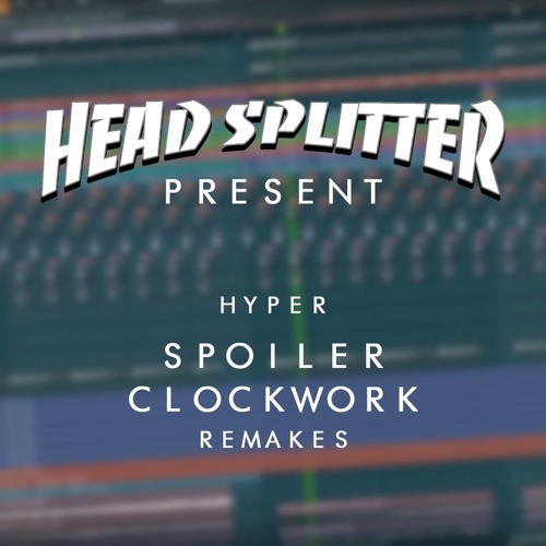 Hyper - Spoiler & Clockwork (HEAD SPLITTER Remakes) | LINK FOR DOWNLOAD FLP IN THE DESCRIPTION