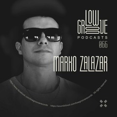 PODCAST #66 LOW GROOVE RECORDS - MARKO ZALAZAR