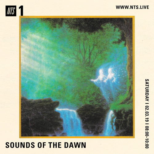 Sounds of the Dawn NTS Radio March 2nd 2019