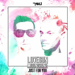 Lovegun & Moonshine - Just For You (preview) OUT NOW