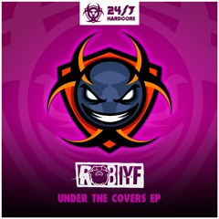 24/7 Hardcore Presents: Rob IYF Under The Covers EP