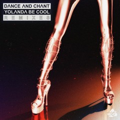 Yolanda Be Cool - Dance And Chant (Tommie Sunshine & SLATIN Remix)