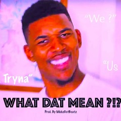 What Dat Mean