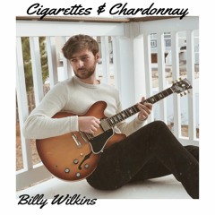 Cigarettes and Chardonnay - Billy Wilkins