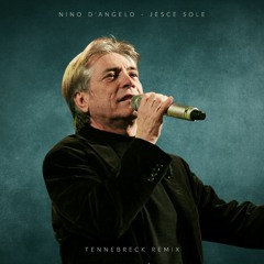 Nino D'Angelo - Jesce Sole (Tennebreck Remix) (Radio)