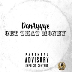 DanAyyye - Get That Money