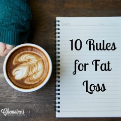 #115 10 Rules for Fat Loss