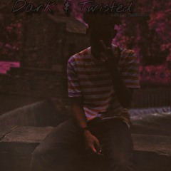 Dark & Twisted (Prod. GodzaRt)