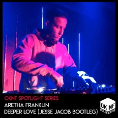 OKNF Spotlight Series: Aretha Franklin - Deeper Love (Jesse Jacob Bootleg)