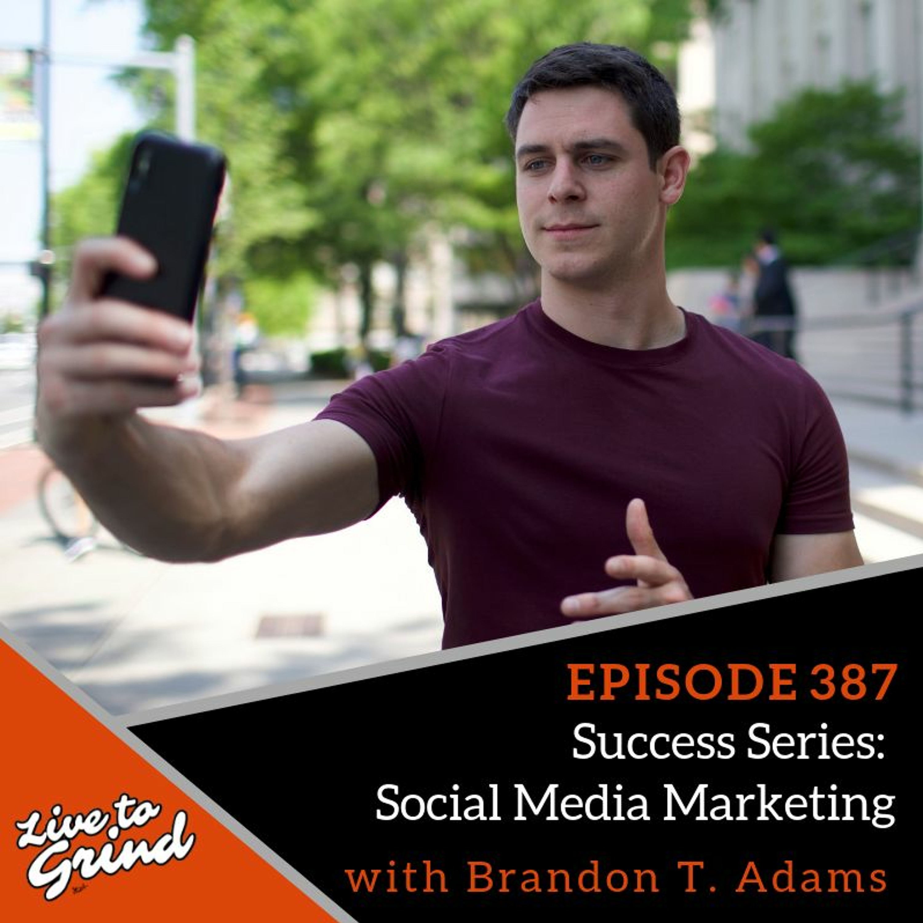 Ep 387: Success Series #4: Social Media Marketing With Brandon T. Adams episode artwork