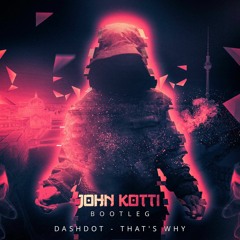 Dashdot - That's Why (John Kotti Bootleg) FREEDOWNLOAD