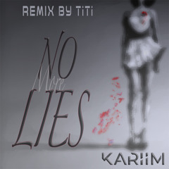 No More Lies - KARIIM (REMIX TiTi)
