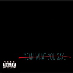 Mean What You Say (Remake)