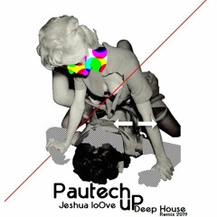 Jeshua LoOve - Pautech Up ( Deep House Remix )