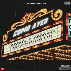 Osquel & Anonimus - Como Ayer