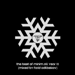 The Best Of Minim.All Year 2018 (Mixed By Farid Odilbekov)[MINIMALL225]