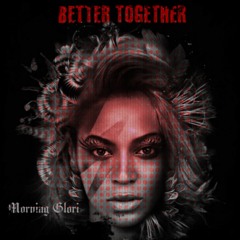 Better Together (Prod. By ThyKingdomMusiq)