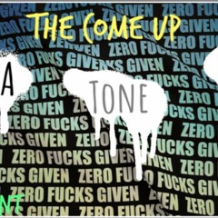 The Come Up (Zero Fucks Given) - GA , Tone and MD