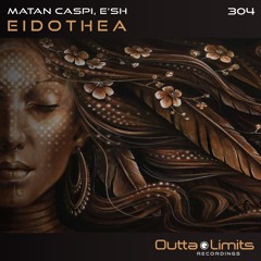 Matan Caspi, E'sh - Eidothea (Original Mix) [Outta Limits]