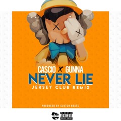 Cascio Ft. Gunna - Never Lie (ClutCh Jersey Club Remix)