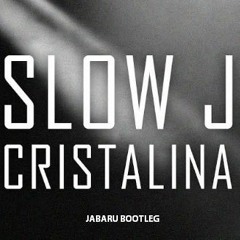 Slow J - Cristalina (Jabaru Bootleg)