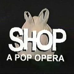Shop A Pop Opera: all songs