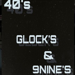 40's, Glock's & 9Nine's (Prod.BTGrin)