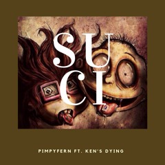 SUCI (JUICE)Ft. Ken's Dying