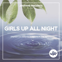 Girls Up All Night [Maroon 5 X Galantis X Matoma X The Vamps]