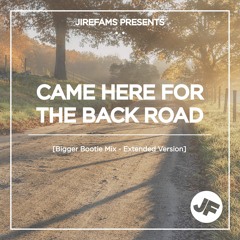 Came Here for the Back Road [Bigger Bootie Mix] [Extended Version]