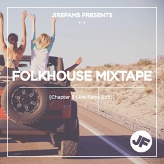 Folk House Mixtape | Chapter 3 (Jire Fams Edit)